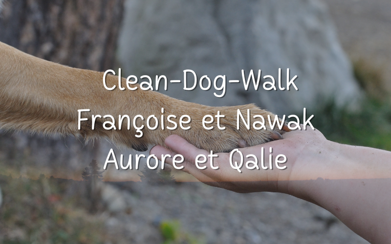 Françoise & Nawak, Aurore & Qalie – Clean-Dog-Walk !